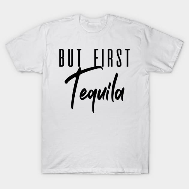 But First Tequila T-Shirt by C_ceconello
